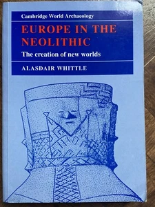 Europe in the Neolithic: The creation of new worlds. Alasdair Whittle (1996). - Picture 1 of 1