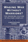 Christopher Coker Waging War Without Warriors Taschenbuch