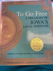 To Go Free : Iowa's Legal Heritage by Patricia N. Acton and Richard L. Acton... - Picture 1 of 2