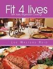 Fit 4 Lives: With Tasty Vegetarian Cooking! By Lee Walters Reid (English) Paperb