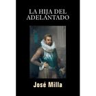 La Hija Del Adelantado - Paperback New Milla, Jose 01/10/2017