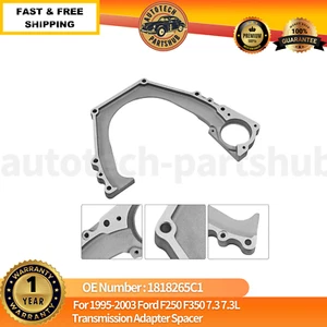 For 1995-2003 Ford F250 F350 7.3 7.3L Transmission Adapter Spacer 1818265C1 - Picture 1 of 14