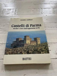 Gianni Capelli Castelli di Parma Rocche E Tori Dall’Appennino Al Po Battei - Picture 1 of 12