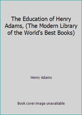 The Education of Henry Adams, (The Modern Library of the World's Best Books) - Image 1 of 1