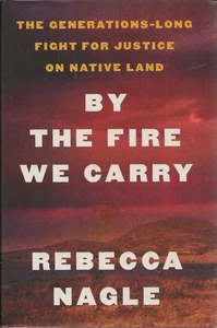 By the Fire We Carry: The Generations-Long Fight for Justice on Native Land - Picture 1 of 2