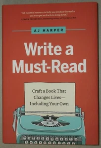 WRITE A MUST READ HARDBACK AJ HARPER USED CRAFT A BOOK THAT CHANGES LIVES NOVEL - Imagen 1 de 4