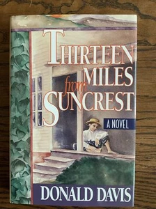 Signed, Thirteen Miles From Suncrest By Donald Davis 1994 1st 1st HC Very Good - Picture 1 of 11