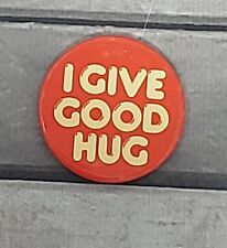 "I Give Good Hug" Pinback Button VTG Pin Slogan Novelty Motto Cosplay