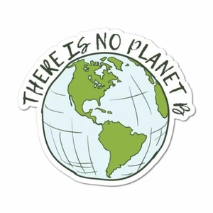 There Is No Planet B Sticker Decal Reuse Recycle Environment Eco Friendly Funny - Picture 1 of 5