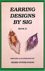 Earring Designs By Sig, Book 2 By Sigrid Wynne-Evans *Excellent Condition*