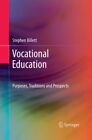 Vocational Education : Purposes, Traditions and Prospects, Paperback by Bille...