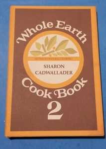 WHOLE EARTH COOKBOOK 2 Sharon Cadwallader 1975 HC DJ - Foto 1 di 8