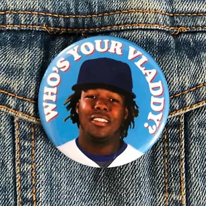 VLADIMIR GUERRERO JR "WHO'S YOUR VLADDY" BUTTON blue jays pin badge - Picture 1 of 3