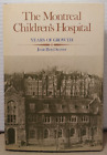 The Montreal Children's Hospital : Years of Growth by Jessie Boyd Scriver - HCDJ