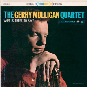 Gerry Mulligan Quartet - What Is There To Say? - Foto 1 di 1