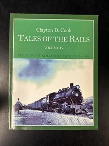 Tales of the Rails Volume IV: The Newfoundland Railway By Clayton D. Cook - Picture 1 of 7