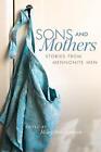 Sons and Mothers: Stories from Mennonite Men by Mary Ann Loewen (English) Paperb