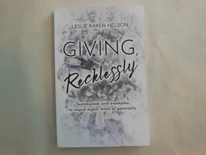 Giving, Recklessly: Testimonials and Examples to Inspire Higher Levels of Genero - Picture 1 of 5