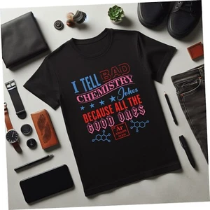 I Tell Bad Chemistry Jokes T-Shirt, Periodic Table Funny Tee, Unisex T-Shirt - Picture 1 of 8