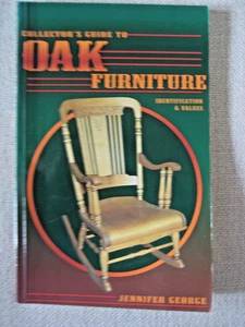 COLLECTORS GUIDE TO OAK FURNITURE BY JENNIFER GEORGE IDENTIFICATION & VALUES - Picture 1 of 5