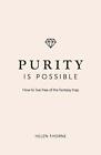 Purity Is Possible Live Different How To Live Free By Helen Thorne 1909919845