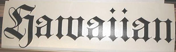 COLOR VARIETY HAWAIIAN OLD ENGLISH LETTERS VINYL CAR HOME DECAL STICKER 6"-12" - Image 1 of 1