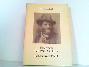 Friedrich Gerstäcker - Leben und Werk. Ostwald, Thomas: - Bild 1 von 2