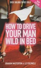 How To Drive Your Man Wild In Bed by Masterton, Graham 035233875X FREE Shipping