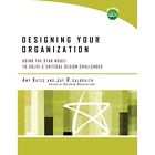 Designing Your Organization: Using the STAR Model to So - Paperback NEW Kates, A