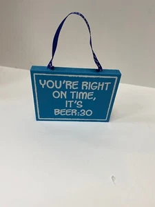 6” By 4.5 Inch Hangable Wooden Sign “you’re Right On Time Its Beer:30” - Picture 1 of 1