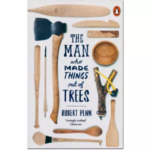 The Man Who Made Things Out Of Trees by Robert Penn - Imagen 1 de 2