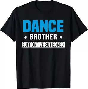 Dance Brother Supportive But Bored Funny Dance Sister T-Shirt Hoodie - Picture 1 of 17