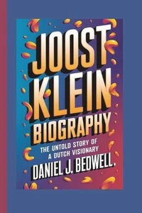 Biografía de Joost Klein: la historia no contada de un visionario holandés por Daniel J. Bedwel - Imagen 1 de 1