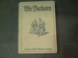 Wir Barbaren! [Us Barbarians!, by Karl Duenzel, pub, Heeffe & Beder 1915 ed17 - Imagen 1 de 5