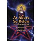 As Above So Below: My Life As A Hermetic Adept - Paperback New Orienta, Seila 01