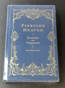 Piercing Heaven : Prayers of the Puritans by Robert Elmer (2019, Hardcover) Book - Picture 1 of 2