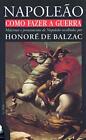 NAPOLEAO. COMO FAZER A GUERRA By Honore De Balzac **BRAND NEW**