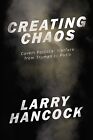 Creating Chaos: Covert Political Warfare, From Truman To Putin By Hancock, Larry