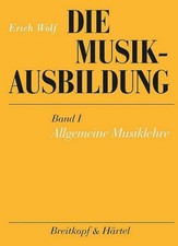 Erich Wolf Die Musikausbildung I. Allgemeine Musiklehre