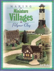 Making Miniature Villages in Polymer Clay~Gail Ritchey~Craft Book - Foto 1 di 2