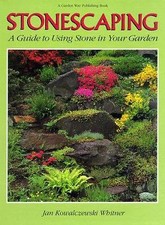 Stonescaping : A Guide to Using Stone in Your Garden by Jan K. Whitner