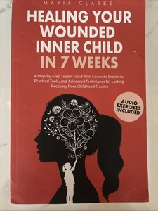Healing Your Wounded Inner Child in 7 Weeks by Maria Clarke - Bild 1 von 2
