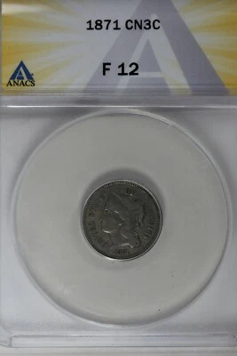 1871  .03  ANACS  F 12    Three Cent Nickel, Liberty Three Cent Piece - Image 1 of 2