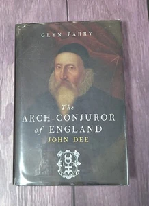 HARDCOVER 1st HCDJ - The Arch-Conjuror of England John Dee by Glyn Parry - Imagen 1 de 9
