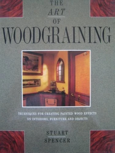 THE ART OF WOODGRAINING By Stuart Spencer - Hardcover *Excellent Condition* - Image 1 of 1