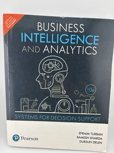 BUSINESS INTELLIGENCE AND ANALYTICS: SYSTEMS FOR DECISION By Efraim Turban And - Picture 1 of 5