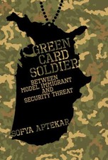 Sofya Aptekar - Green Card Soldier   Between Model Immigrant and Secur - Z245z