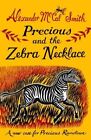 Precious and the Zebra Necklace By Alexander McCall Smith