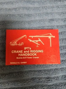 IPT'S CRANE AND RIGGING HANDBOOK By Ronald G. Garby 1st Printing 1991 - Picture 1 of 18