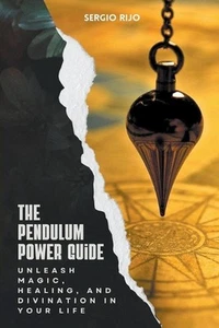 The Pendulum Power Guide: Unleash Magic, Healing, and Divination in Your Life by - Picture 1 of 1